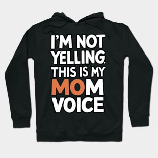 I'm not yelling this is my mom voice Hoodie